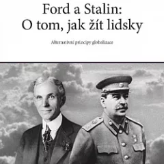 Ford a Stalin: o tom, jak žít lidsky