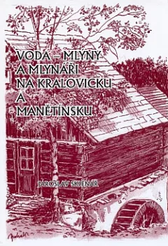Voda - mlýny a mlynáři na Kralovicku, Plasku a Manětínsku