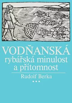 Vodňanská rybářská minulost a přítomnost