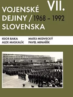 Vojenské dejiny Slovenska VII - 1968 - 1992