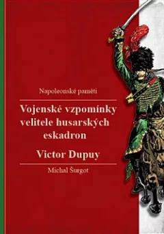 Vojenské vzpomínky velitele husarských eskadron: Napoleonské paměti