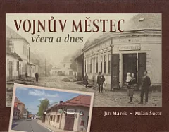Vojnův Městec včera a dnes