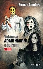 Volám sa Adam Harper a bol som vrah