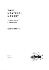 Vosy, mravenci, mouchy: Tři texty o mně a o Martinovi