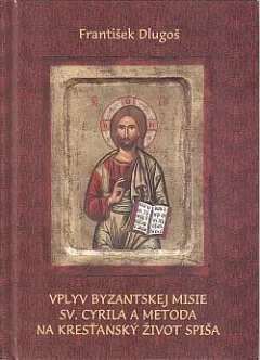 Vplyv byzantskej misie sv. Cyrila a Metoda na kresťanský život Spiša