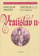 Vratislav II. (I.) První český král Vratislav II.