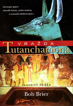 Vražda Tutanchamona: Pravdivý příběh