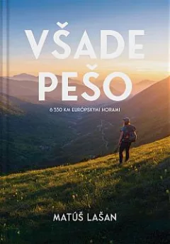 Všade pešo: 6330 km európskymi horami