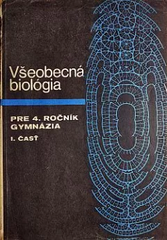 Všeobecná biológia pre 4. ročník gymnázia. I. časť