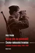Vstup jen na povolení! - Česko-rakouská hranice v letech studené války 1948-1989