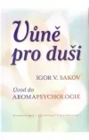 Vůně pro duši. Úvod do aromapsychologie