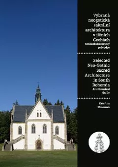 Vybraná neogotická sakrální architektura v jižních Čechách: Uměleckohistorický průvodce