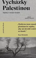 Vycházky Palestinou: Zápisky o mizející krajině