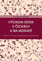 Výchova dívek v Čechách a na Moravě: Školství v 19. století genderovou perspektivou