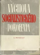Výchova socialistického pokolenia: Prejavy a články o školstve, učiteľstve a mládeži