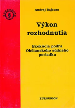Výkon rozhodnutia - Exekúcia podľa Občianskeho súdneho poriadku