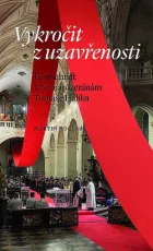 Vykročit z uzavřenosti: Festschrift k 70. narozeninám Tomáše Halíka