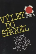 Výlet do Španěl a další příběhy z archívů kriminální služby