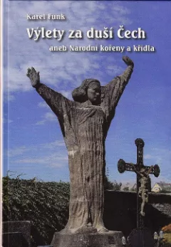 Výlety za duší Čech: aneb Národní kořeny a křídla