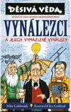 Vynálezci a jejich vymazlené vynálezy