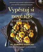 Vypěstuj si nové tělo - kniha receptů