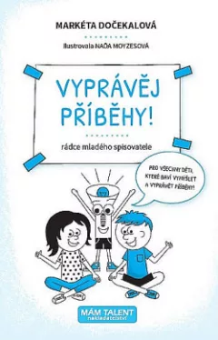 Vyprávěj příběhy! - Rádce mladého spisovatele