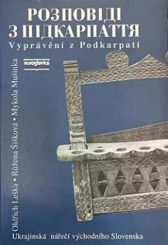 Vyprávění z Podkarpatí. Ukrajinská nářečí východního Slovenska.