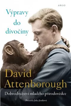Výpravy do divočiny: Dobrodružství mladého přírodovědce