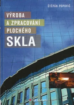 Výroba a zpracování plochého skla