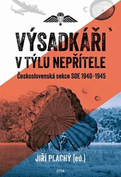 Výsadkáři v týlu nepřítele: Československá sekce SOE 1940–1945