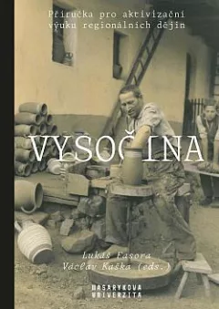 Vysočina: Příručka pro aktivizační výuku regionálních dějin