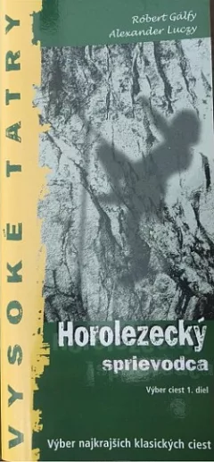 Vysoké Tatry: Horolezecký sprievodca (Výber ciest 1. diel)