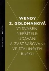 Vytváření nepřítele: Udávání a zastrašování ve stalinském Rusku