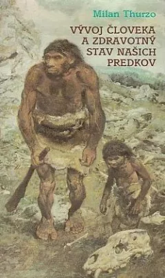 Vývoj človeka a zdravotný stav našich predkov