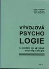 Vývojová psychologie s úvodem do vývojové neurofyziologie