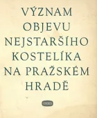 Význam objevu nejstaršího kostelíka na pražském hradu