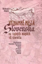 Významné mestá Slovenska na tajných mapách 18. storočia