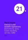 Vzestup a pád českého kapitalismu: ekonomický vývoj České republiky  od roku 1989