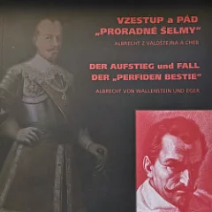 Vzestup a pád "proradné šelmy" Albert z Valdštejna a Cheb
