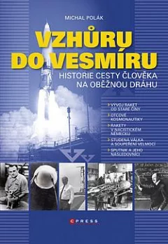 Vzhůru do vesmíru: Historie cesty člověka na oběžnou dráhu