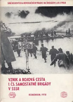Vznik a bojová cesta 1. čs. samostatné brigády v SSSR