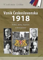 Vznik Československa 1918 - Fakta, mýty, legendy a konspirace