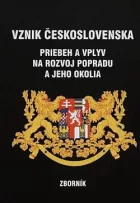 Vznik Československa: Priebeh a vplyv na rozvoj Popradu a jeho okolia