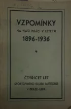 Vzpomínky na naši práci v letech 1896 - 1936: Čtyřicet let sportovního klubu Meteoru v Praze - Libni