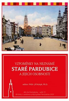 Vzpomínky na neznámé staré Pardubice a jejich osobnosti