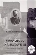 Vzpomínky na Šumavu III (V hájemství starých časů)