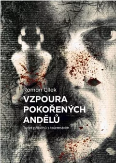 Vzpoura pokořených andělů: Tucet příběhů s tajemstvím