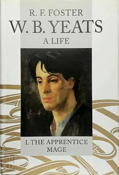 W. B. Yeats, A Life: I. The Apprentice Mage