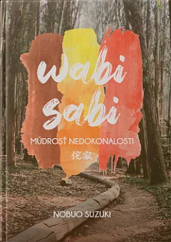 Wabi-Sabi: Múdrosť nedokonalosti