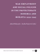 War Employment and Social Policies in the Protectorate Bohemia and Moravia 1939–1945